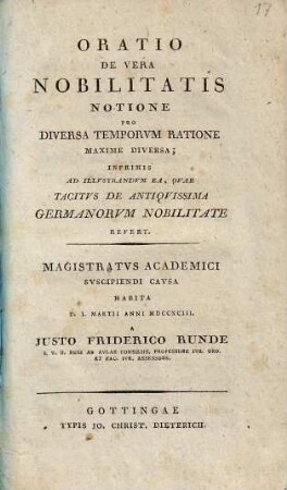 Oratio de vera Nobilitatis Notione pro diversa Temporum ratione maxime diversa, inprimis ad illustrandum ea, quae Tacitus de antiquissima Germanorum Nobilitate refert ...