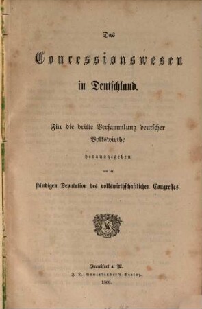 Das Concessionswesen in Deutschland : Für d. dritte Versammlung dt. Volkswirthe