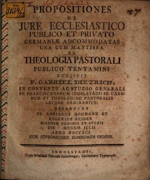 Propositiones Ex Jure Ecclesiastico Publico Et Privato Germaniae Adcommodatas : Una Cum Mantissa Ex Theologia Pastorali