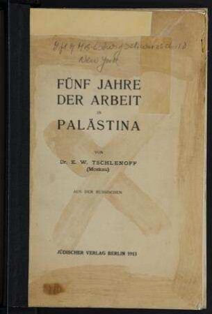Fünf Jahre der Arbeit in Palästina / von E.W. Tschlenoff