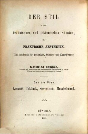 Der Stil in den technischen und tektonischen Künsten oder praktische Ästhetik : ein Handbuch für Techniker, Künstler und Kunstfreunde, 2. Keramik, Tektonik, Stereotomie, Metallotechnik : für sich betrachtet und in Beziehung zur Baukunst