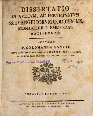 Dissertatio In Avrevm, Ac Pervetvstvm SS. Evangeliorvm Codicem Ms. Monasterii S. Emmerami Ratisbonae