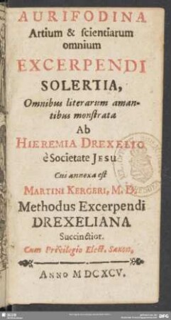 Aurifodina Artium & scientiarum omnium Excerpendi Solertia : Omnibus literarum amantibus monstratae