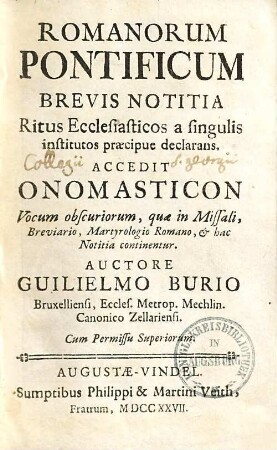Romanorum pontificum brevis notitia, ritus ecclesiasticos a singulis institutos praecipue declarans : accedit onomasticon vocum obscuriorum, quae in missali, breciario, martyrologio Romano ... continentur