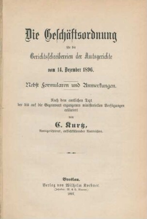 Die Geschäftsordnung für die Gerichtsschreibereien der Amtsgerichte v. 14. Dez. 1896