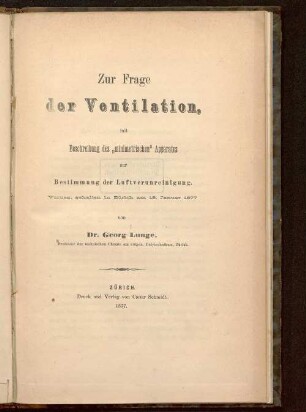 Zur Frage der Ventilation, mit Beschreibung des "minimetrischen" Apparates zur Bestimmung der Luftverunreinigung : Vortrag, gehalten in Zürich am 18. Januar 1877