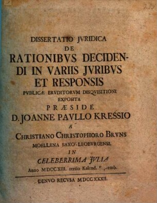 Dissertatio Jvridica De Rationibvs Decidendi In Variis Jvribvs Et Responsis Pvblicæ Ervditorvm Disqvisitioni