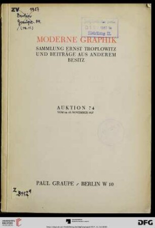 Nr. 74: Auktion / Paul Graupe, Antiquariat: Die graphische Sammlung Ernst Troplowitz und Beiträge aus anderem Besitz : Besnard, Carrière, Daumier, Forain, Manet, Millet, Meryon, Whistler, Zorn, Klinger, Leibl, Stauffer-Bern, das vollständige Werk von Paul Herrmann, eine Gavarni-Sammlung, eine Reihe von Gaul-Bronzen ; Auktion am 14. u. 15. November 1927