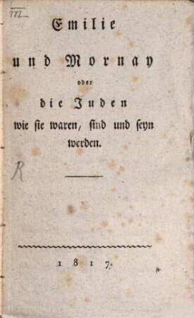 Emilie und Mornay : od. d. Juden, wie sie waren