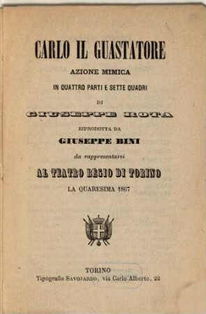 Carlo il guastatore : azione mimica in quattro parti e sette quadri ; da rappresentarsi al Teatro Regio di Torino la quaresima 1867