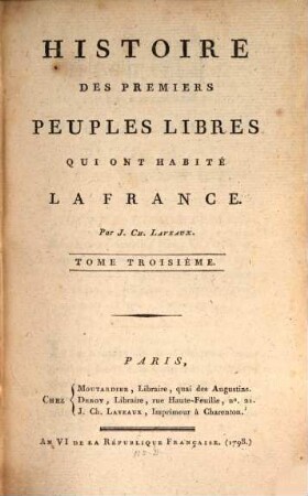 Histoire Des Premiers Peuples Libres Qui Ont Habité La France, Tome Troisième