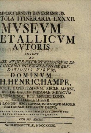 Museum Metallicum Autoris : Ad Nobiliss. Atque Exercit Atissimum Divini Ingenii Et Excellentiss. Eruditionis Virum, Dominum Ioh. Henric. Hampe, Med. Doct. Expertissimum ...