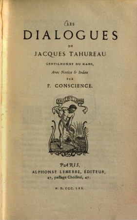 Les dialogues de Jacques Tahureau gentilhomme de Mans, avec notice et index par F. Conscience