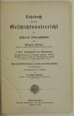Teil 5: Die Hauptereignisse der römischen Kaiserzeit, Deutsche Geschichte bis zum Ende des Dreißigjährigen Krieges : mit einem Bilderanhange zur Kunst- und Kulturgeschichte ; Lehraufgabe der Unterprima