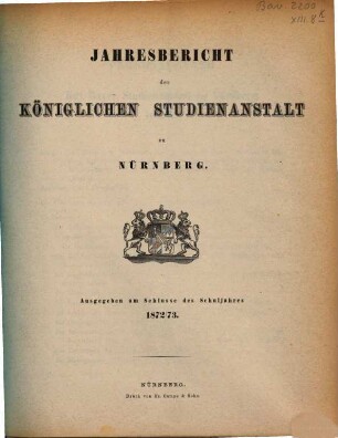 Jahresbericht der Königlichen Studienanstalt zu Nürnberg. 1872/73