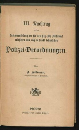 Nachtrag, 3: Zusammenstellung der sämmtlichen für den Regierungsbezirk Düsseldorf erlassenen und noch in Kraft befindlichen Polizei-Verordnungen