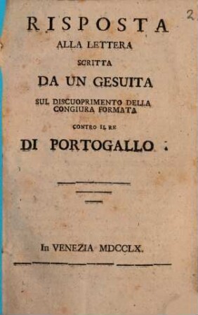 Risposta alla lettera scritta da un Gesuita sul discuoprimento della congiura formata contro el Rè Portogallo