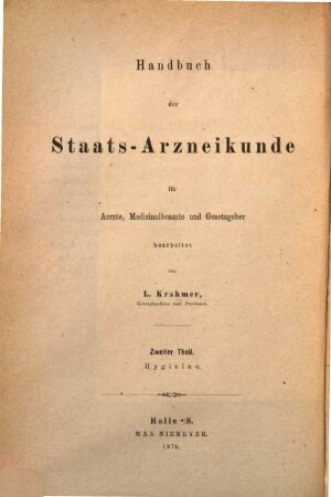 Handbuch der Staats-Arzneikunde für Aerzte, Medicinal-Beamte und Gesetz-Geber bearbeitet von L. Krahmer, 2. Hygieine oder Lehre vom öffentlichen Wohlleben und von den medizinischen Mitteln zu seiner Verwirklichung für Aerzte, Medizinalbeamte und Gesetzgeber