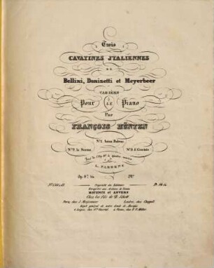 Trois cavatines italiennes de Bellini, Donizetti et Meyerbeer : variées pour le piano ; op. 97 bis. 2, La Norma