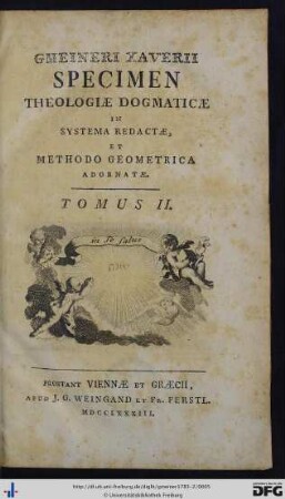 Tomus II: Gmeineri Xaverii Specimen Theologiae Dogmaticae In Systema Redactae, Et Methodo Mathematica Adornatae