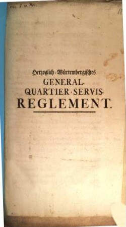 Herzoglich Würtembergisches General-Quartier-Servis-Reglement : [Sign. Haupt-Quartier Feld-Lager bey Weimar, den 13ten Novembr. 1760.]
