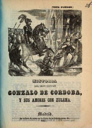 Historia del gran capitan Gonzalo de Cordoba, y sus amores cun Zulema