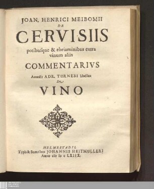 Joan. Henrici Meibomii De Cervisiis potibusque & ebriaminibus extra vinum aliis Commentarivs