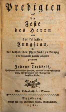 Predigten auf die Feste des Herrn und der seligsten Jungfrau, in der katholischen Pfarrkirche zu Danzig (die königliche Capelle genannt) gehalten
