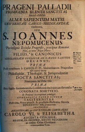 Prageni Palladii Primigenia Silentii Sanctitas ... Seu S. Joannes Nepomucenus ...