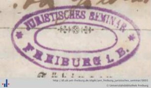 [Provenienz]: Albert-Ludwigs-Universität Freiburg, Juristisches Seminar