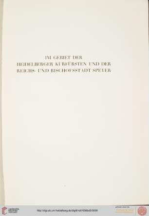 Im Gebiet der Heidelberger Kurfürsten und der reichs- und Bischofsstadt Speyer