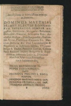 Invictißimus ... Matthias Primus Electus Romanorum Imperator Semper Augustus ...