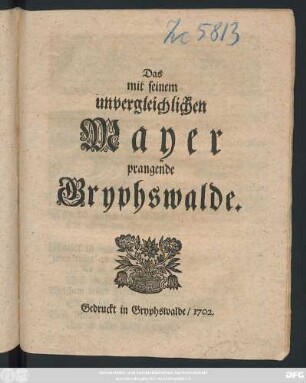 Das mit seinem unvergleichlichen Mayer prangende Gryphswalde
