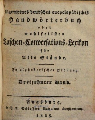 Allgemeines deutsches encyclopädisches Handwörterbuch oder wohlfeilstes Taschen-Conversations-Lexikon für Alle Stände : in alphabetischer Ordnung. 13, Erzgebirge - Fossano