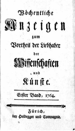 1: Wöchentliche Anzeigen zum Vortheil der Liebhaber der Wissenschaften und Künste