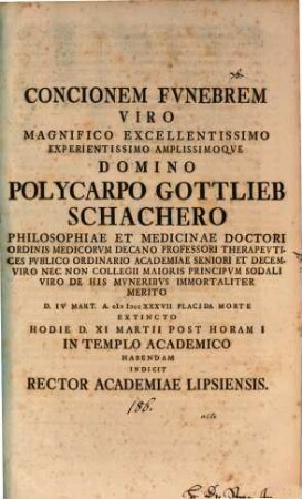 Concionem funebrem V. M. Pol. Gottl. Schachero ... hod. d. X. Mart. ... habendam indicit Rector Academiae Lipsiensis
