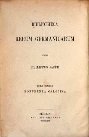 Bibliotheca rerum Germanicarum. 4, Monumenta Carolina