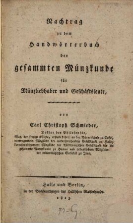 Handwörterbuch der gesammten Münzkunde : für Münzliebhaber und Geschäftsleute, [2]. Nachtrag z. d. Handwörterbuch d. ges. Münzkunde ... - 1815