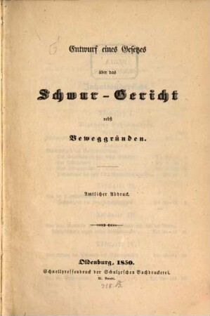 Entwurf eines Gesetze über das Schwur- Gericht nebst Beweggründen