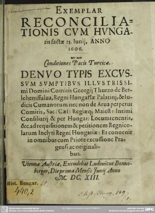 Exemplar Reconciliationis cum Hungaris factae 23. Junii Anno 1606, nec non conditiones pacis Turcicae : denuo typis excussum