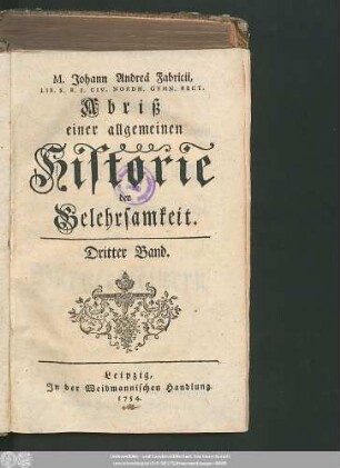 3: M. Johann Andreä Fabricii, Qv. Prof. P. O. C. C. B. P. O. I. A. Abriß einer allgemeinen Historie der Gelehrsamkeit