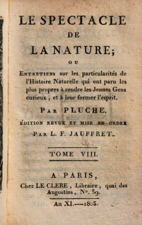 Le Spectacle De La Nature, Ou Entretiens sur les particularités de l'Histoire Naturelle : qui ont paru les plus propres à rendre les Jeunes Gens curieux, et à leur former l'esprit, 8