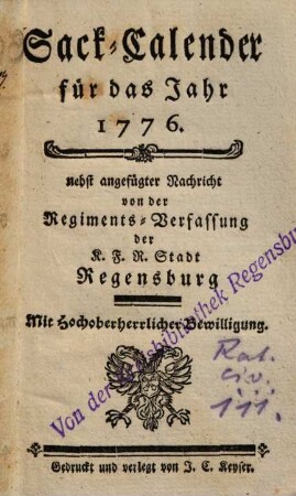 Sack-Calender für das Jahr 1776. : nebst angefügter Nachricht von der Regiments-Verfassung der K.F.R. Stadt Regensburg