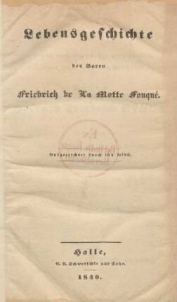 Lebensgeschichte des Baron Friedrich de La Motte Fouqué