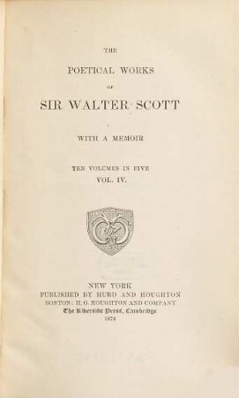 The poetical works of Sir Walter Scott : with a memoir : ten volumes in five. Vol. 4
