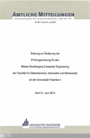 Satzung zur Änderung der Prüfungsordnung für den Master-Studiengang Computer Engineering der Fakultät für Elektrotechnik, Informatik und Mathematik an der Universität Paderborn : vom 21. Juni 2013