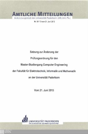 Satzung zur Änderung der Prüfungsordnung für den Master-Studiengang Computer Engineering der Fakultät für Elektrotechnik, Informatik und Mathematik an der Universität Paderborn : vom 21. Juni 2013