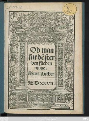 Ob man || fur dẽ ster||ben fliehen || muge.|| Mart. Luther ||