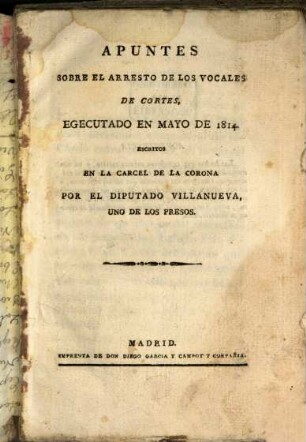 Apuntes sobre el arresto de los vocales de Cortes, egecutado en Mayo de 1814