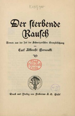 Der sterbende Rausch : Roman aus der Zeit der schweizerischen Grenzbesetzung